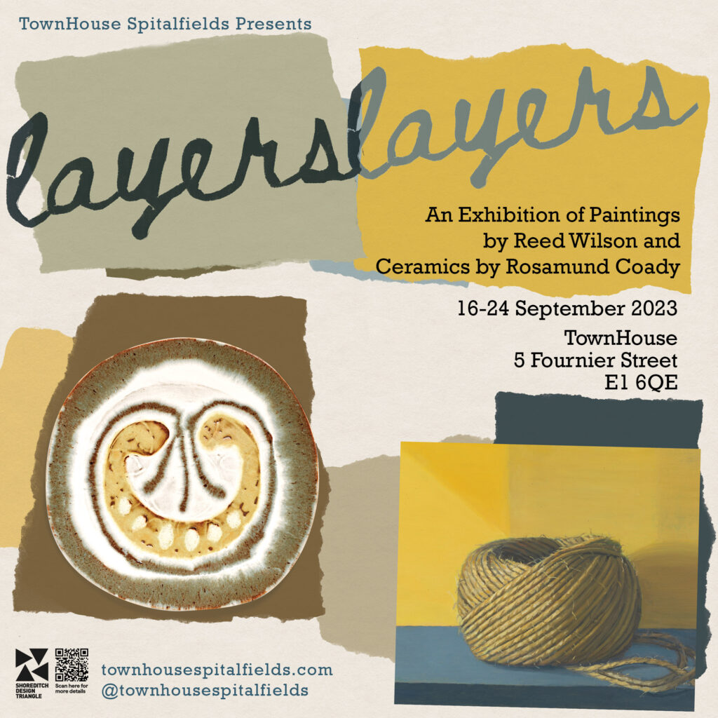 Layers an exhibition by Rosamund Coady and Reed Wilson Town House Spitalfields